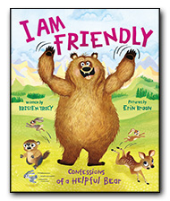 I Am Friendly by Kristen Tracy illustrated by Erin Kraan