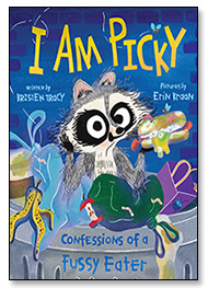 I Am Picky by Kristen Tracy illustrated by Erin Kraan