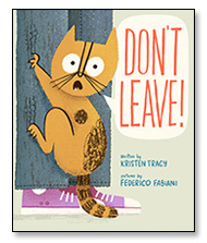 Don't Leave by Kristen Tracy illustrated by Federico Fabiani